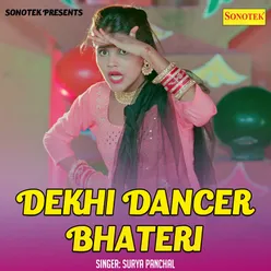 Dekhi Dancer Bhateri